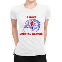 I Have Mental Illinois Funny Ladies Fitted T-shirt | Artistshot