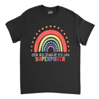 Ser Bilingue Es Un Superpoder Spanish Teacher Back To School T Shirt Classic T-shirt | Artistshot