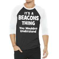 Beacons Thing College University Alumni Funny T Shirt 3/4 Sleeve Shirt | Artistshot