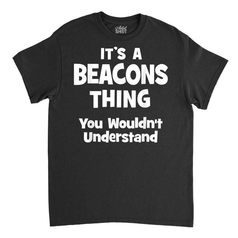 Beacons Thing College University Alumni Funny T Shirt Classic T-shirt by cm-arts | Artistshot