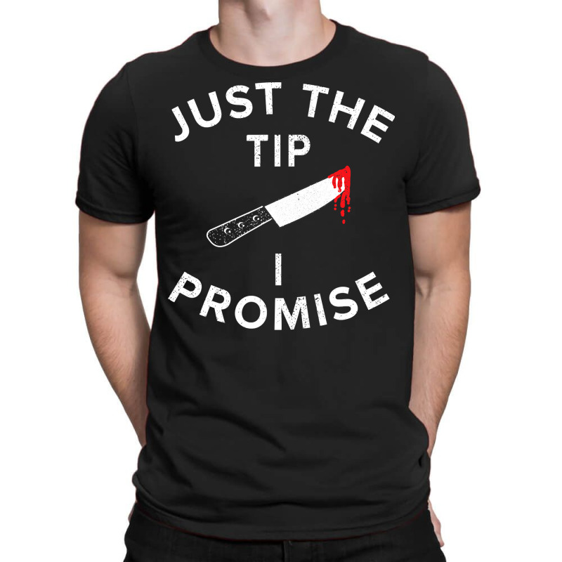 Just The Tip I Promise Pun Knife Funny Halloween T-shirt | Artistshot