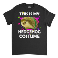 This Is My Hedgehog Costume Funny Halloween Lazy Costume Classic T-shirt | Artistshot