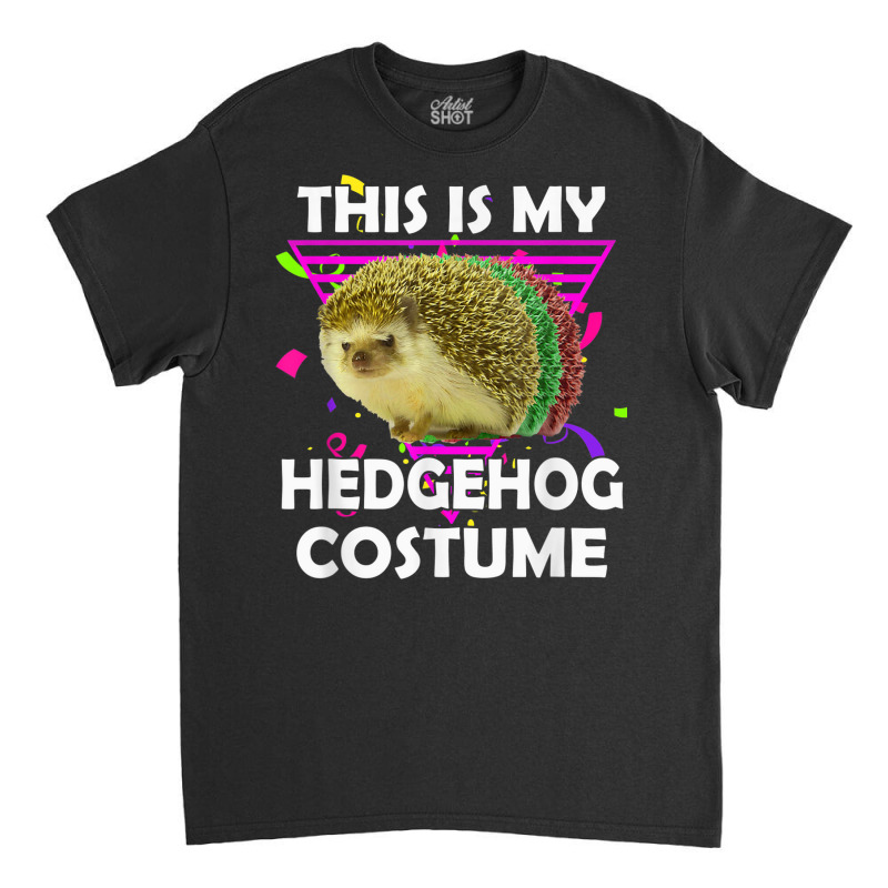 This Is My Hedgehog Costume Funny Halloween Lazy Costume Classic T-shirt | Artistshot