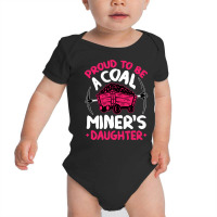 Proud To Be The Daughter Of A Coal Miner Coal Miner Girl Sweatshirt Baby Bodysuit | Artistshot