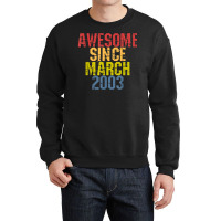 Awesome Since March 2003 Year Old Birthday Retro Crewneck Sweatshirt | Artistshot