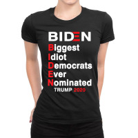 Biden Biggest Idiot Democrats Ever Nominated Trump 2020 T Shirt Ladies Fitted T-shirt | Artistshot