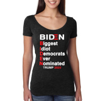 Biden Biggest Idiot Democrats Ever Nominated Trump 2020 T Shirt Women's Triblend Scoop T-shirt | Artistshot