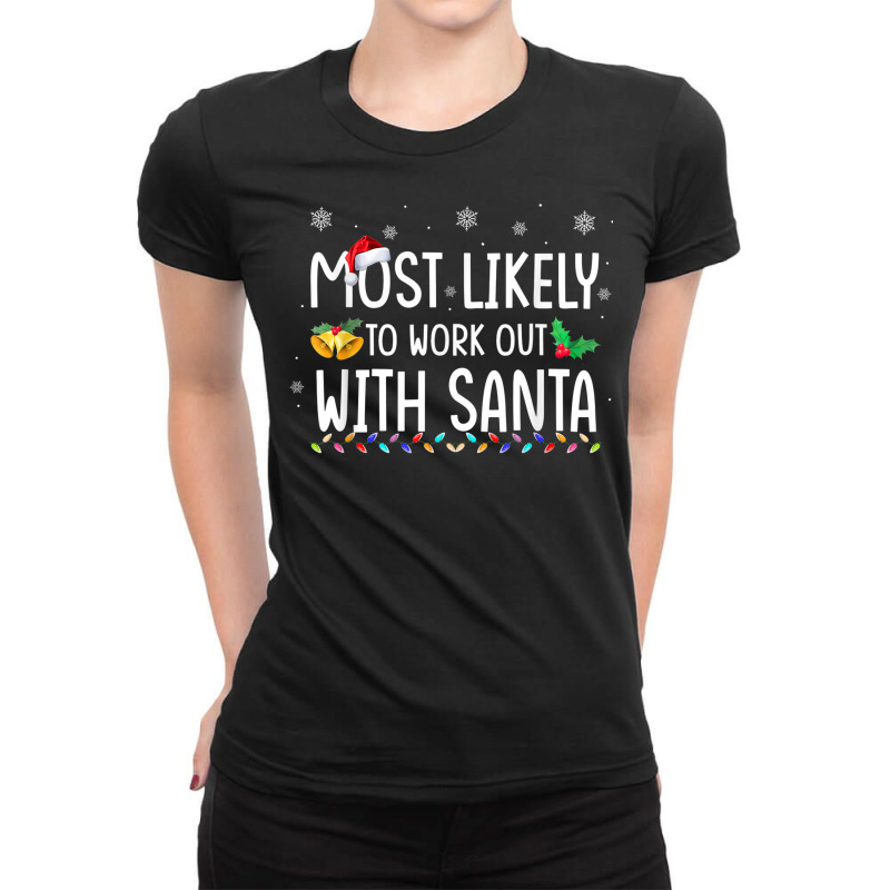 Most Likely To Work Out With Santa Family Christmas Holiday Ladies Fitted T-Shirt by Fashzilla | Artistshot