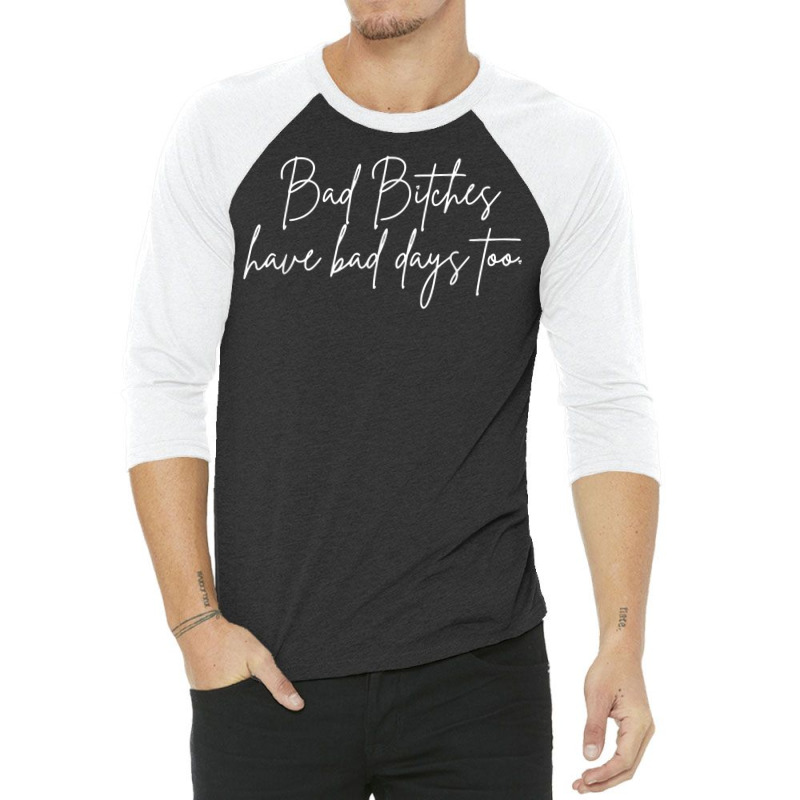 Bad Bitches Have Bad Days Too, Funny Wavy Sassy T Shirt 3/4 Sleeve Shirt | Artistshot