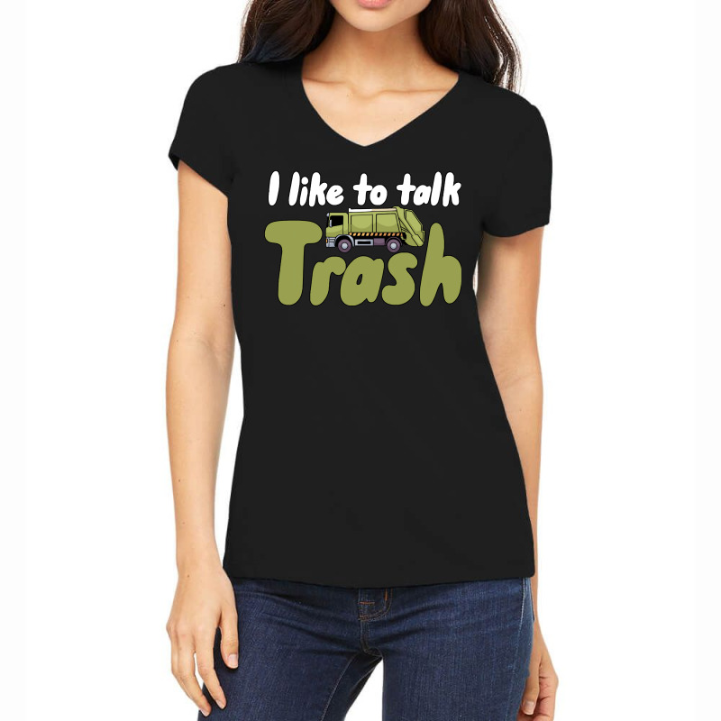 Garbage Truck T  Shirt I Like To Talk Trash 618618 Women's V-Neck T-Shirt by lugeexaminer | Artistshot