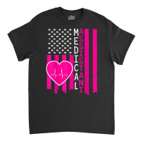 Medical Assistant Tshirt American Flag Medical Assistant Classic T-shirt | Artistshot