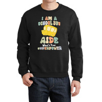 I Am A School Bus Aide Crewneck Sweatshirt | Artistshot