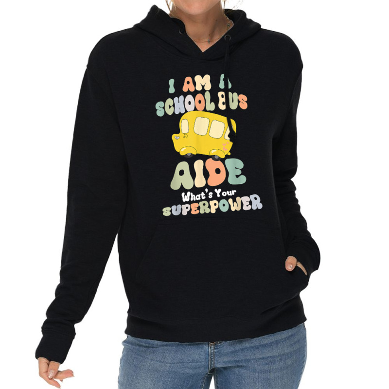 I Am A School Bus Aide Lightweight Hoodie by ShannonFrancis | Artistshot