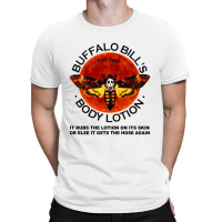 Buffalo Bill’s Body Lotion It Rubs The Lotion On Its Skin T-shirt | Artistshot