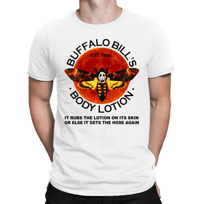 Buffalo Bill’s Body Lotion It Rubs The Lotion On Its Skin T-shirt | Artistshot