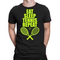 Eat Sleep Tennis Repeat T-shirt | Artistshot