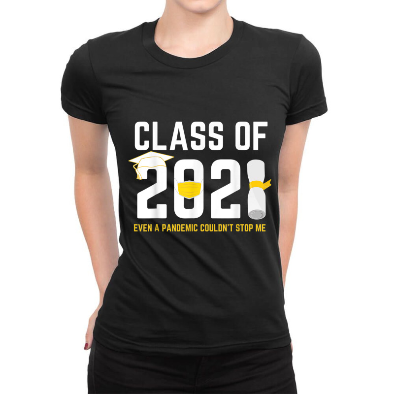 Class Of 2021 Even A Pandemic Couldnt Stop Me Graduation Day T Shirt Ladies Fitted T-shirt | Artistshot