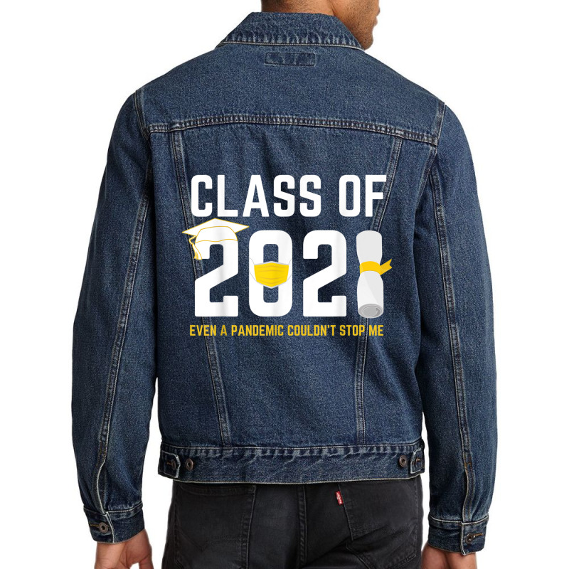 Class Of 2021 Even A Pandemic Couldnt Stop Me Graduation Day T Shirt Men Denim Jacket | Artistshot