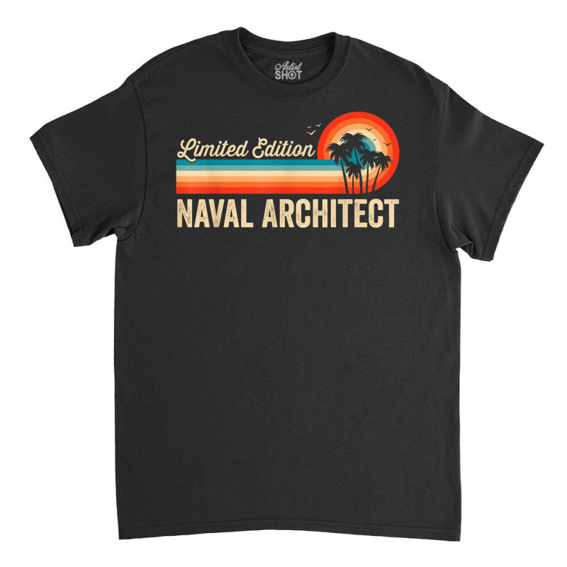 Naval Architect Funny Birthday Retro Vintage Men Dad Classic T-shirt by Uniform | Artistshot