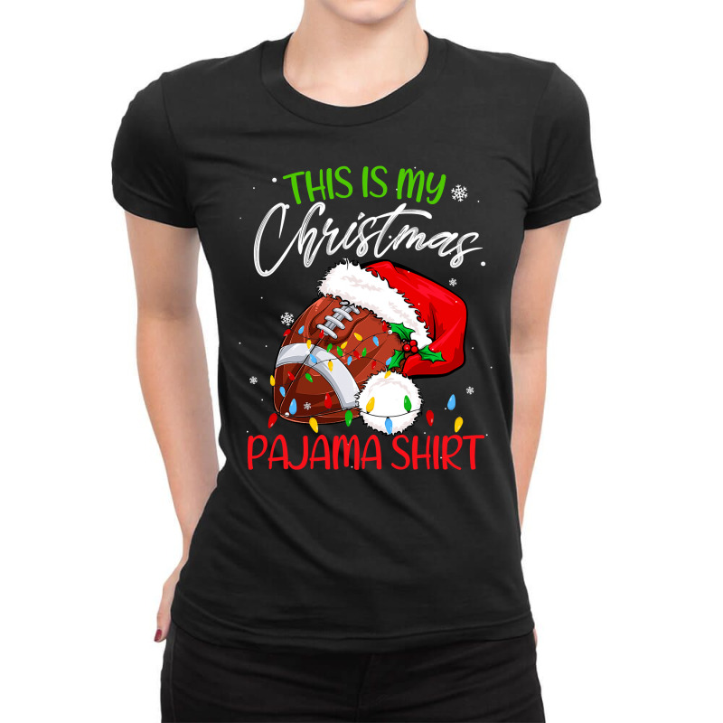 Football This Is My Christmas Pajama Funny Football Santa Hat Xmas 380 Ladies Fitted T-Shirt by coolquirrell | Artistshot