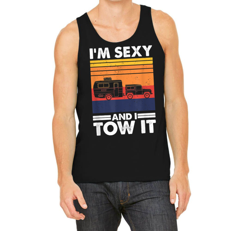 I'm Sexy And I Tow It, Funny Caravan Camping Rv Trailer T Shirt Tank Top by cm-arts | Artistshot