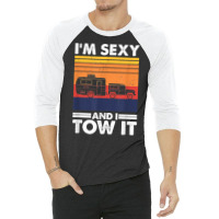 I'm Sexy And I Tow It, Funny Caravan Camping Rv Trailer T Shirt 3/4 Sleeve Shirt | Artistshot