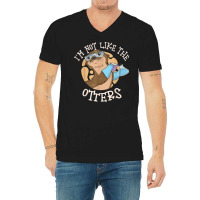 I'm Not Like The Otters Science Teacher V-neck Tee | Artistshot