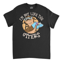 I'm Not Like The Otters Science Teacher Classic T-shirt | Artistshot