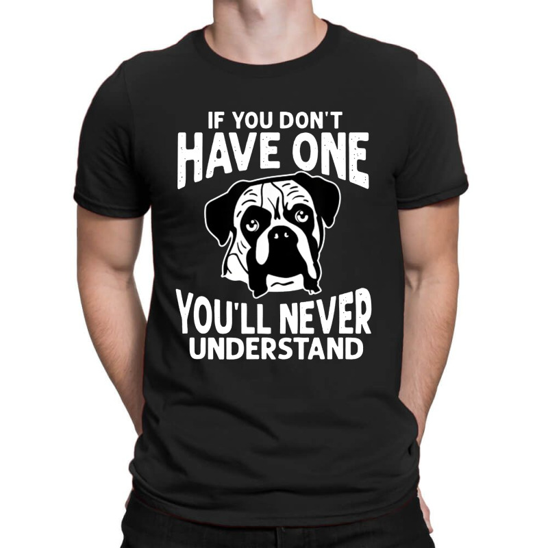 If You Don't Have One You'll Never Understand T-shirt | Artistshot