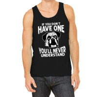 If You Don't Have One You'll Never Understand Tank Top | Artistshot