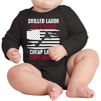 Skilled Labor Isn T Cheap American Flag Long Sleeve Baby Bodysuit | Artistshot