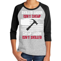 Skilled Labor Isn T Cheap American Flag Youth 3/4 Sleeve | Artistshot