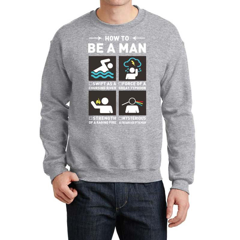 Be A Man Crewneck Sweatshirt | Artistshot