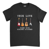 Guitar Player Gift True Love Strings Attached Guitarist Classic T-shirt | Artistshot