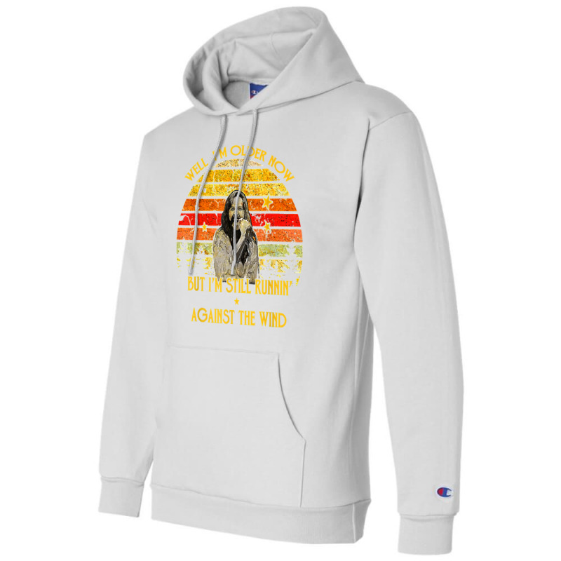 Well I’m Older Now But I’m Still Running Against The Wind T Shirt Champion Hoodie | Artistshot