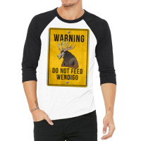 Wendigo Cryptid   Do Not Feed Wendigo Warning Sign T Shirt 3/4 Sleeve Shirt | Artistshot