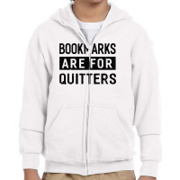 Bookmarks Are For Quitters Youth Zipper Hoodie | Artistshot