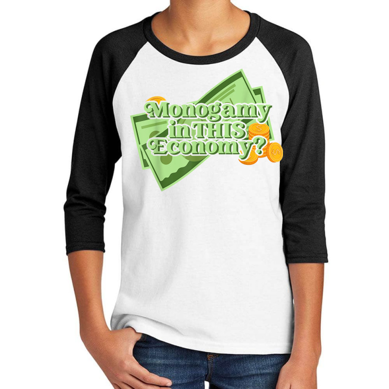 Funny Monogamy In This Economy Apparel T Shirt Youth 3/4 Sleeve by cluniepfa | Artistshot