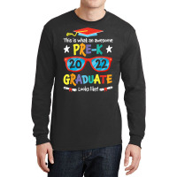 What An Awesome Pre K Graduate Looks Like 2022 Graduation T Shirt Long Sleeve Shirts | Artistshot