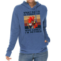 What Day Is Today Who Cares I'm Retired Retirement Chicken Sweatshirt Lightweight Hoodie | Artistshot