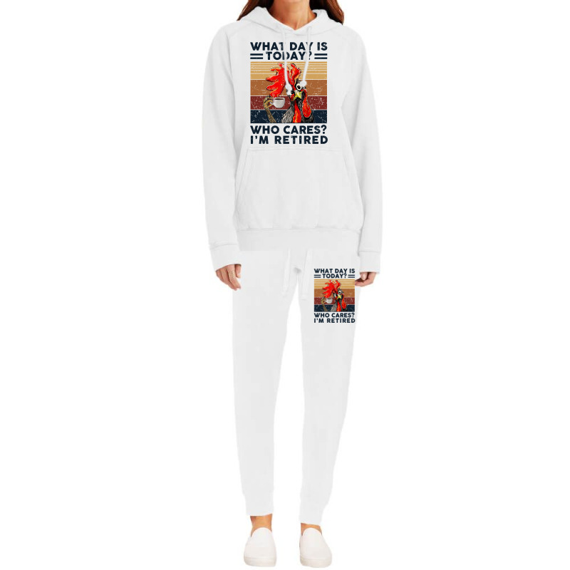 What Day Is Today Who Cares I'm Retired Retirement Chicken Sweatshirt Hoodie & Jogger Set | Artistshot