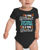 Womens Day Without Mofongo Stuffing Is Day Wasted Thanksgiving V Neck Baby Bodysuit | Artistshot