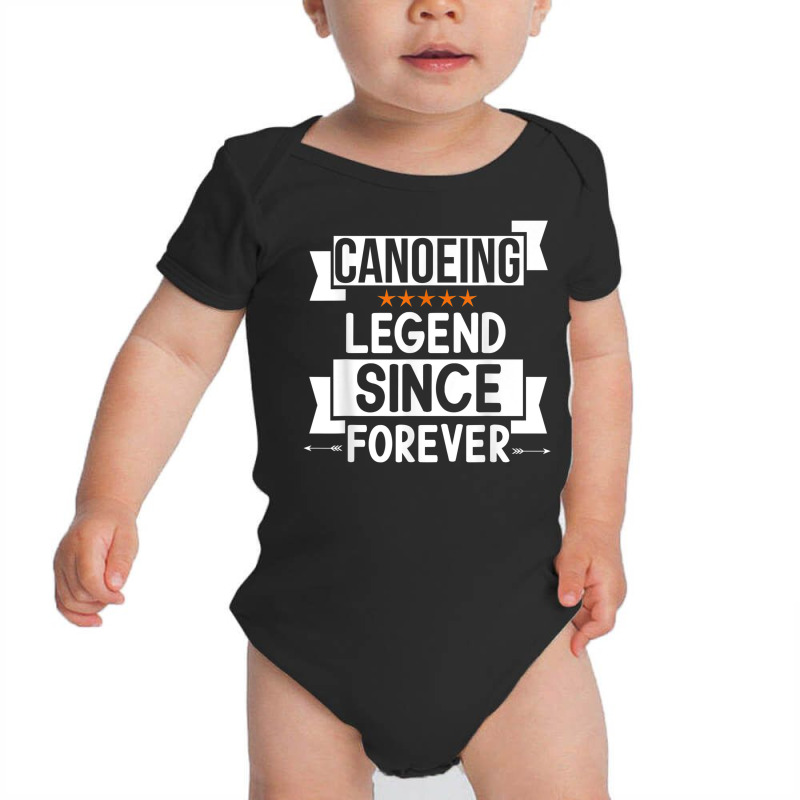 Canoeing Legend Since Forever For Canoeing Lover Birthday Baby Bodysuit | Artistshot