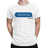 I Still Love You Delivered Message (w) T-shirt | Artistshot