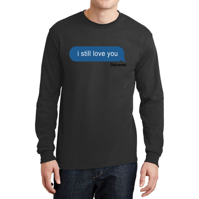 I Still Love You Delivered Message (w) Long Sleeve Shirts by kancadeweke | Artistshot