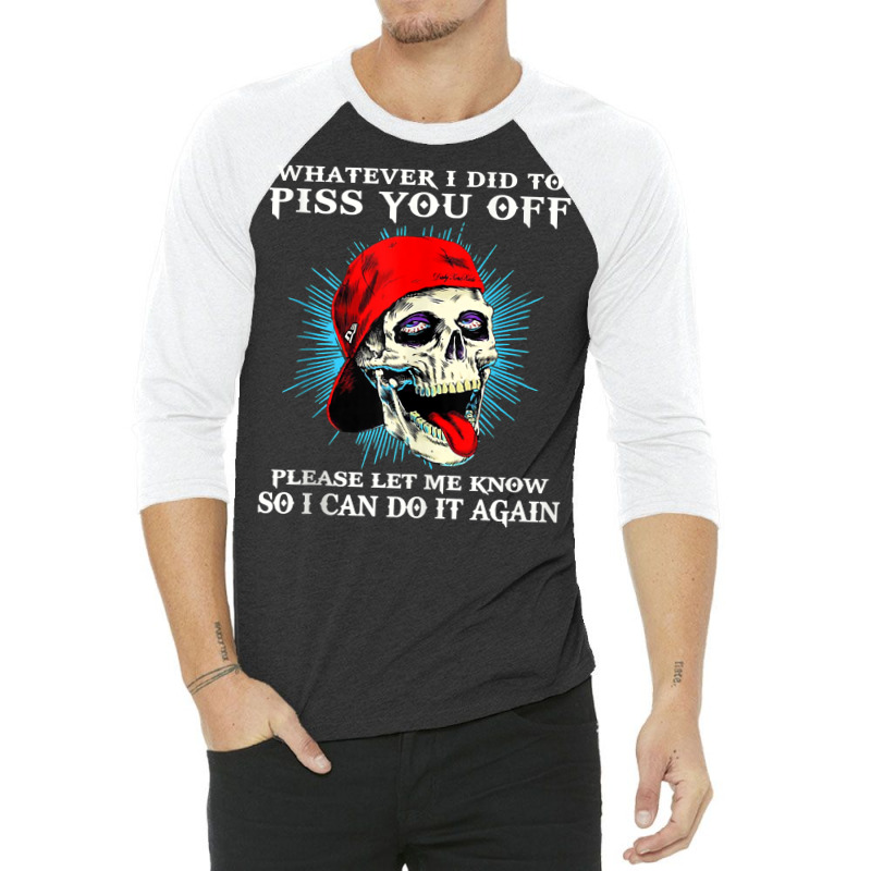 Whatever I Did To Piss You Off Funny Skull Vintage Tank Top 3/4 Sleeve Shirt | Artistshot