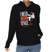 Need More Space, Need More Space Art, Need More Space Vintage, Need Mo Lightweight Hoodie | Artistshot