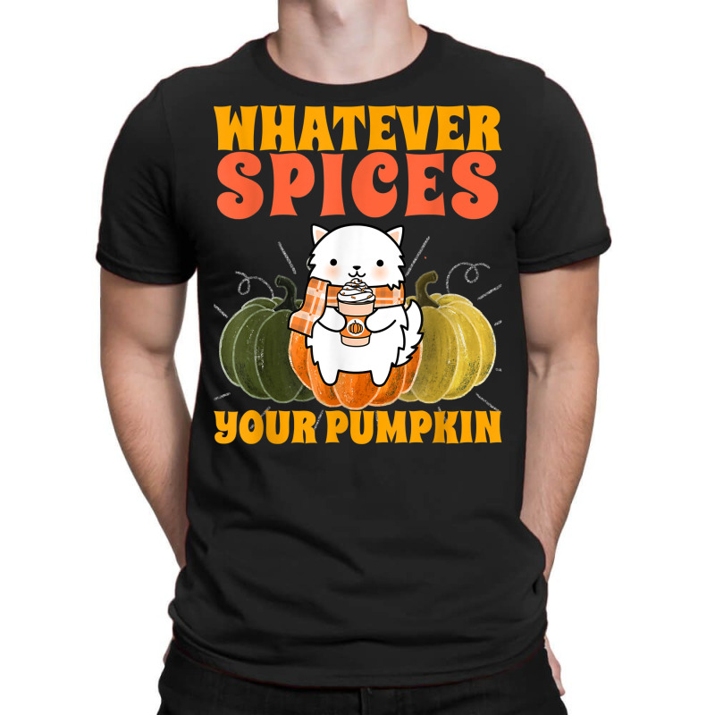 Whatever Spices Your Pumpkin   Autumn Halloween Thanksgiving T Shirt T-shirt | Artistshot