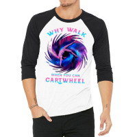 Why Walk When You Can Cartwheel Gymnastics Milky Way Galaxy T Shirt 3/4 Sleeve Shirt | Artistshot