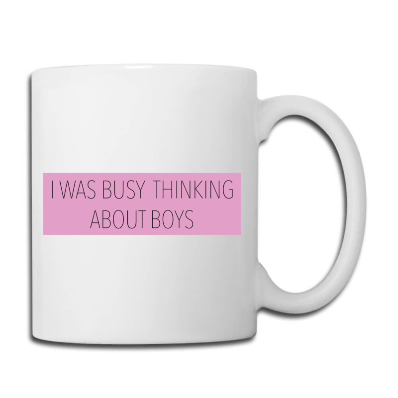 I Was Busy Thinking About Boys Coffee Mug | Artistshot